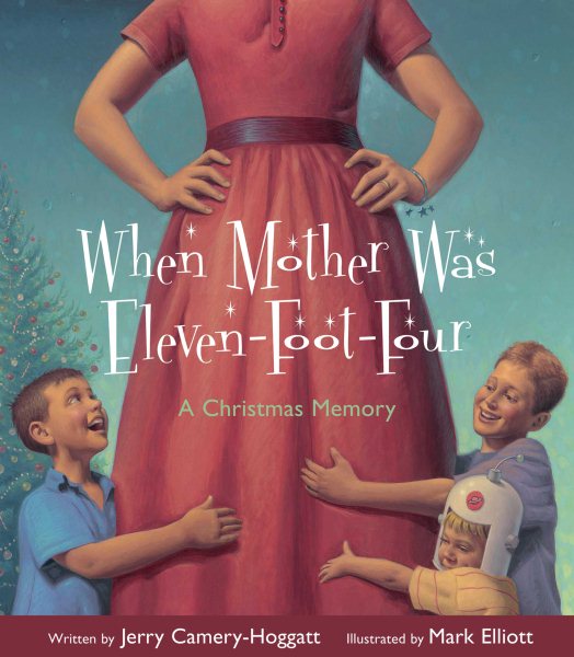 When Mother Was Eleven-Foot-Four: A Christmas Memory cover