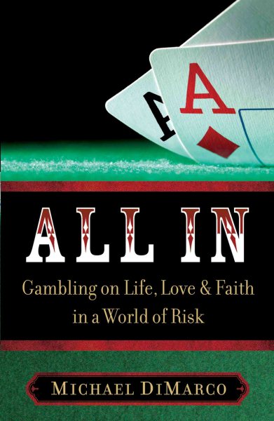 All In: Gambling on Life, Love & Faith in a World of Risk cover