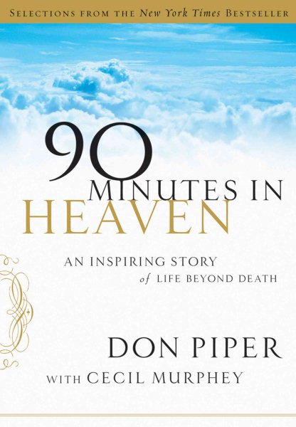 Selections from 90 Minutes in Heaven: An Inspiring Story of Life Beyond Death cover