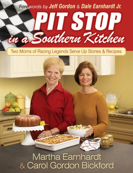 Pit Stop in a Southern Kitchen: Two Moms of Racing Legends Serve Up Stories and Recipes cover