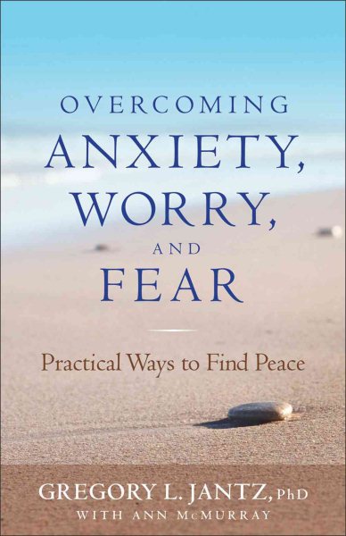 Overcoming Anxiety, Worry, and Fear: Practical Ways to Find Peace cover