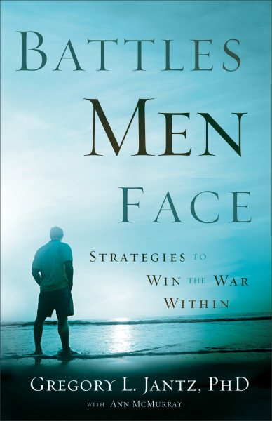 Battles Men Face: Strategies To Win The War Within cover