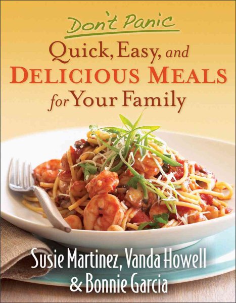 Don't Panic-Quick, Easy, and Delicious Meals for Your Family cover