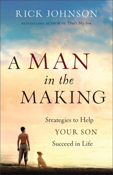 A Man in the Making: Strategies to Help Your Son Succeed in Life cover
