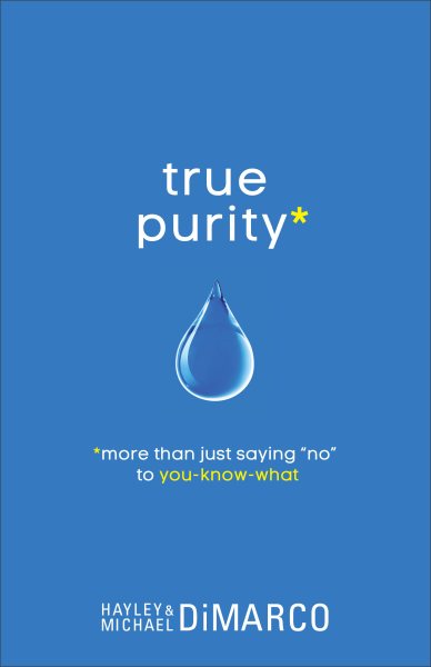 True Purity: More Than Just Saying "No" to You-Know-What cover