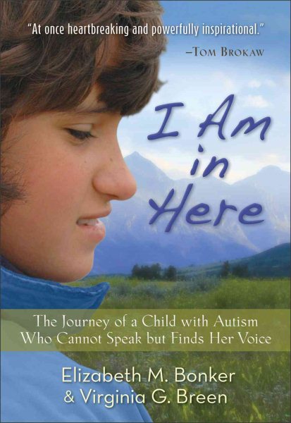 I Am in Here: The Journey of a Child with Autism Who Cannot Speak but Finds Her Voice cover