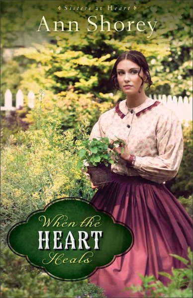 When the Heart Heals: A Novel (Sisters at Heart) cover