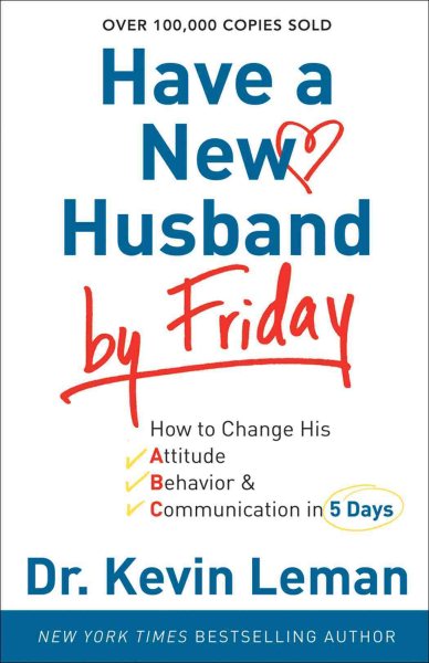 Have a New Husband by Friday: How To Change His Attitude, Behavior & Communication In 5 Days cover