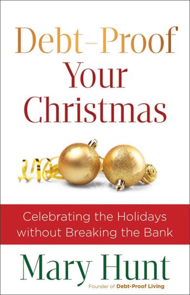 Debt-Proof Your Christmas: Celebrating the Holidays without Breaking the Bank cover