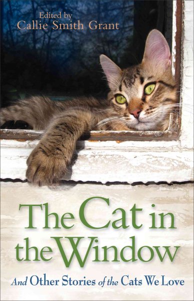The Cat in the Window: And Other Stories Of The Cats We Love cover