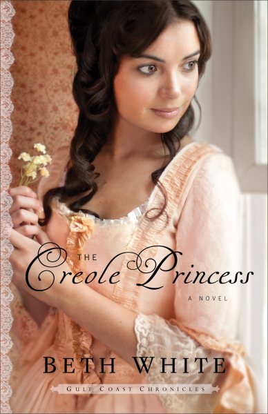 Creole Princess: A Novel (Gulf Coast Chronicles) (Volume 2)