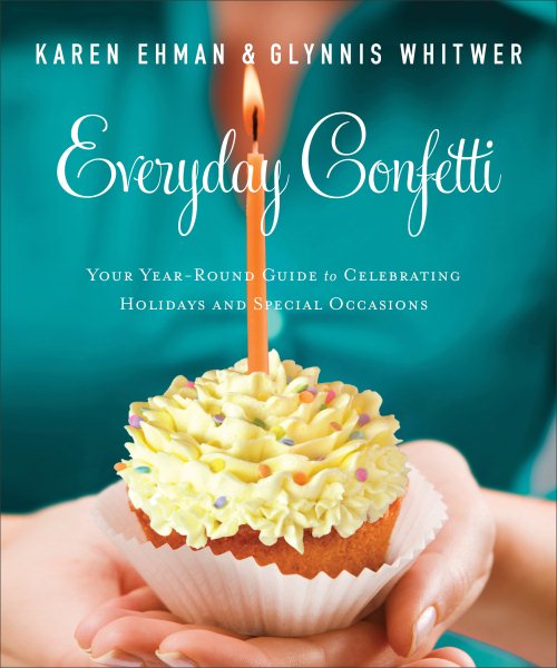 Everyday Confetti: Your Year-Round Guide to Celebrating Holidays and Special Occasions cover