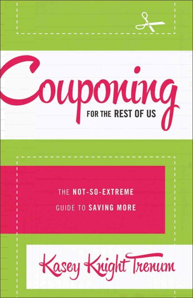Couponing for the Rest of Us: The Not-So-Extreme Guide to Saving More cover