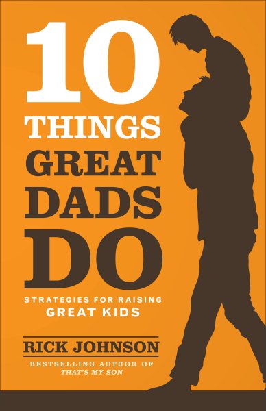 10 Things Great Dads Do: Strategies for Raising Great Kids cover