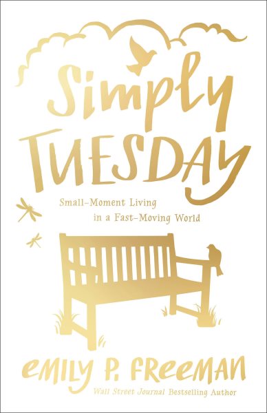 Simply Tuesday: Small-Moment Living in a Fast-Moving World cover