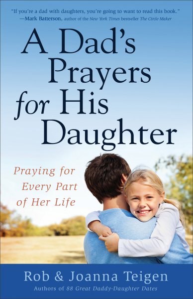 A Dad's Prayers for His Daughter: Praying For Every Part Of Her Life cover