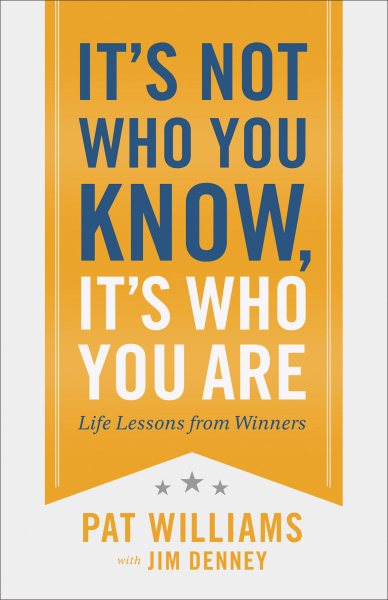 It's Not Who You Know, It's Who You Are: Life Lessons from Winners cover