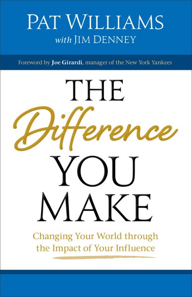The Difference You Make: Changing Your World Through The Impact Of Your Influence cover