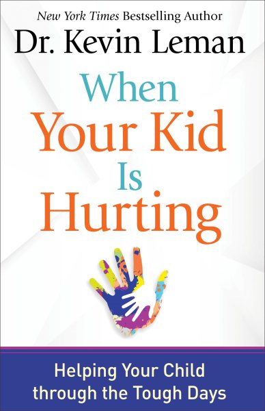When Your Kid Is Hurting: Helping Your Child through the Tough Days cover