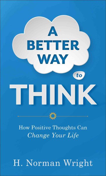 A Better Way to Think: How Positive Thoughts Can Change Your Life cover