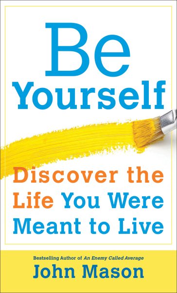 Be Yourself-Discover the Life You Were Meant to Live cover