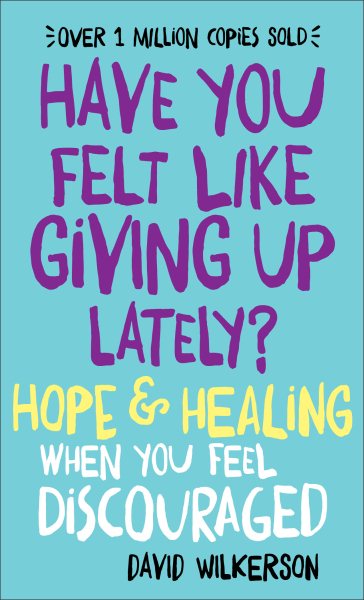 Have You Felt Like Giving Up Lately?: Hope & Healing When You Feel Discouraged cover