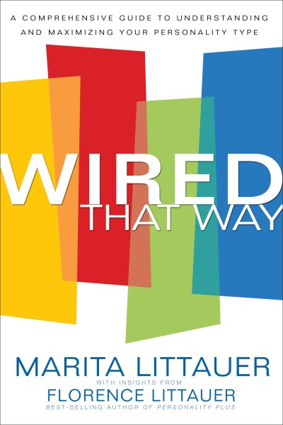 Wired That Way: A Comprehensive Guide to Understanding and Maximizing Your Personality Type