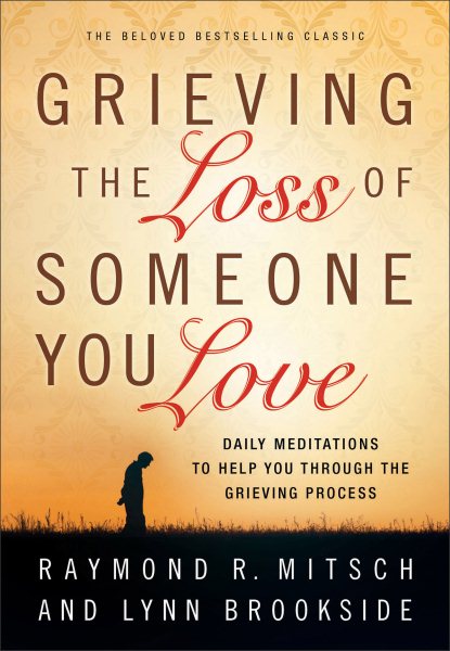 Grieving the Loss of Someone You Love: Daily Meditations to Help You Through the Grieving Process cover