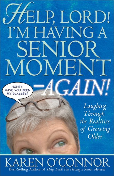 Help, Lord! I'm Having a Senior Moment Again: Laughing Through the Realities of Growing Older cover