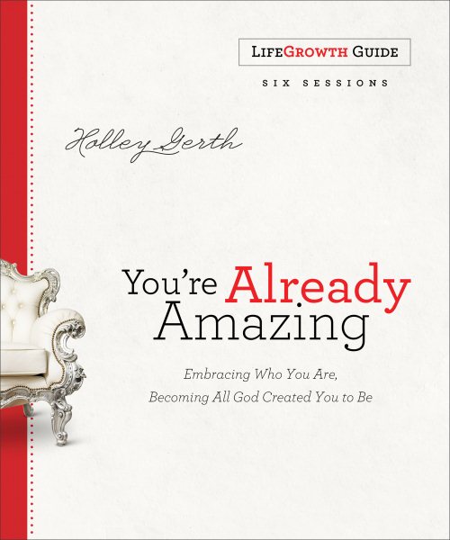 You're Already Amazing LifeGrowth Guide: Embracing Who You Are, Becoming All God Created You to Be cover