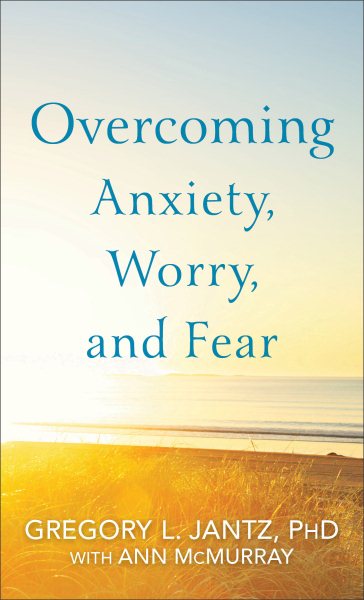 Overcoming Anxiety, Worry, and Fear cover