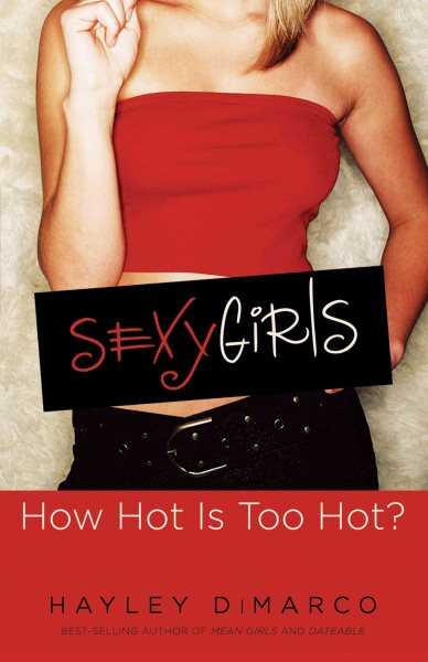 Sexy Girls: How Hot Is Too Hot? cover