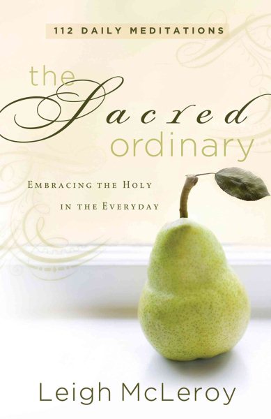 Sacred Ordinary, The: Embracing the Holy in the Everyday cover