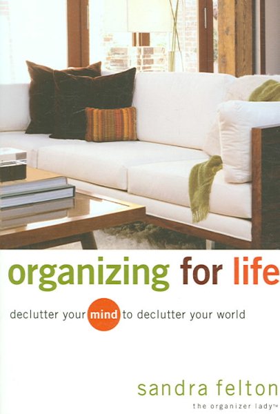 Organizing for Life: Declutter Your Mind to Declutter Your World cover