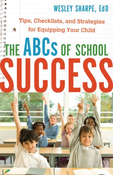 ABCs of School Success, The: Tips, Checklists, and Strategies for Equipping Your Child cover