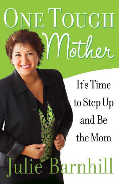 One Tough Mother: It's Time to Step Up and Be the Mom cover