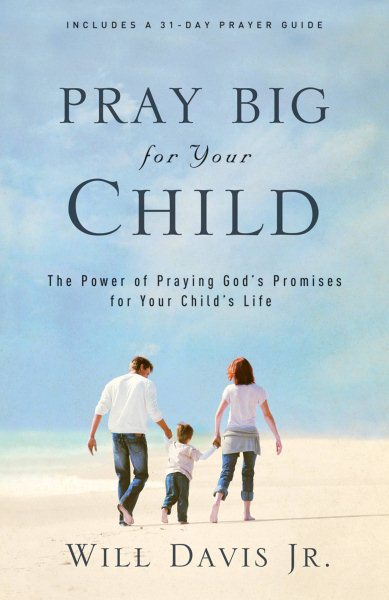 Pray Big for Your Child: The Power of Praying God's Promises for Your Child's Life cover
