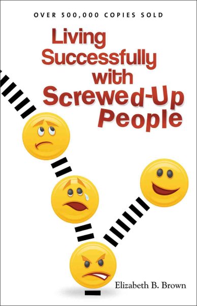 Living Successfully with Screwed-Up People cover