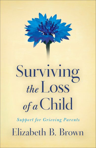 Surviving the Loss of a Child: Support for Grieving Parents cover