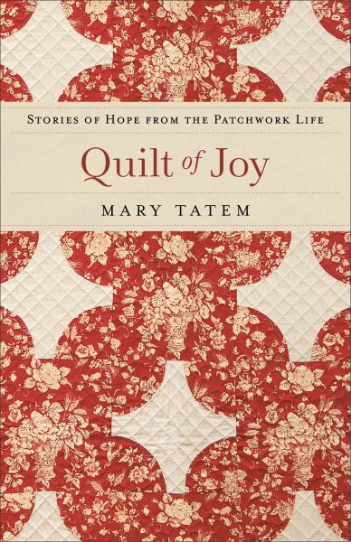 Quilt of Joy: Stories of Hope from the Patchwork Life cover