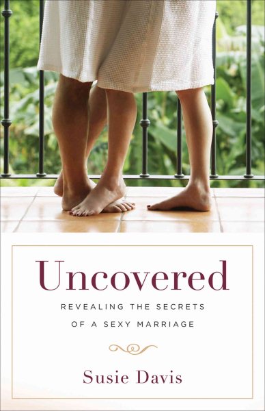 Uncovered: Revealing the Secrets of a Sexy Marriage cover