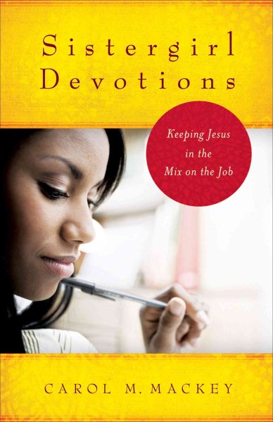Sistergirl Devotions: Keeping Jesus in the Mix on the Job cover