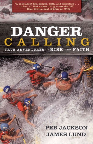 Danger Calling: True Adventures of Risk and Faith cover