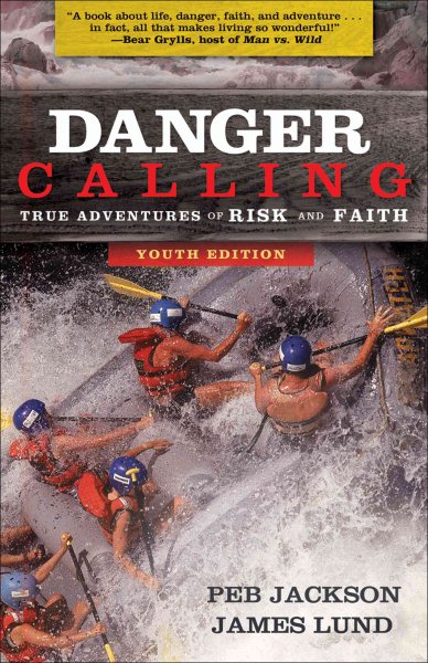 Danger Calling, Youth Edition: True Adventures of Risk and Faith cover