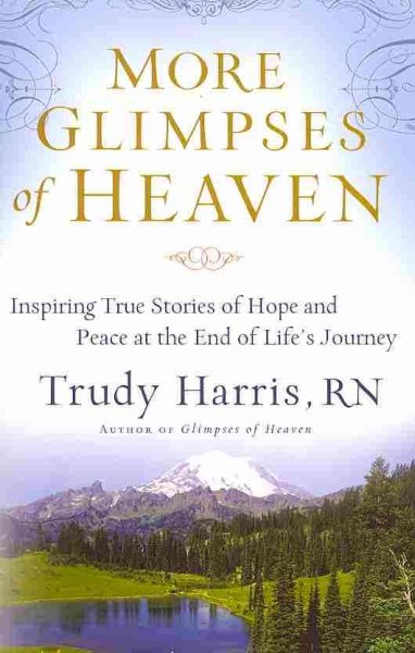More Glimpses of Heaven: Inspiring True Stories of Hope and Peace at the End of Life's Journey cover
