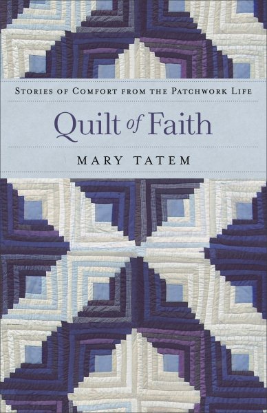 Quilt of Faith: Stories of Comfort from the Patchwork Life cover