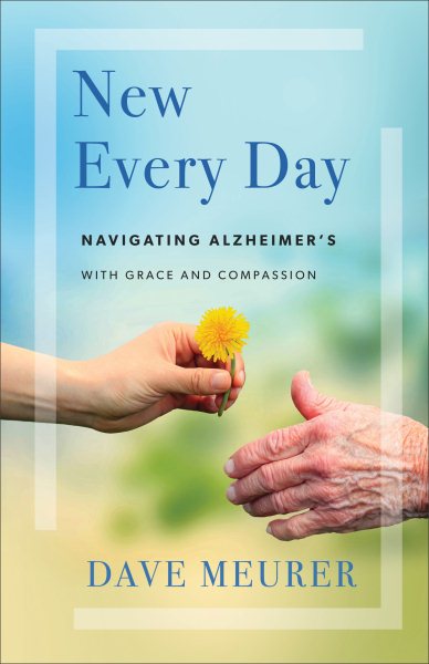New Every Day: Navigating Alzheimer's with Grace and Compassion cover