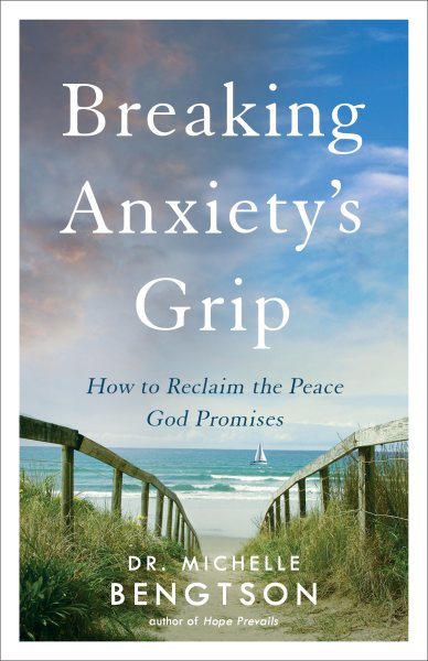 Breaking Anxiety's Grip: How to Reclaim the Peace God Promises cover