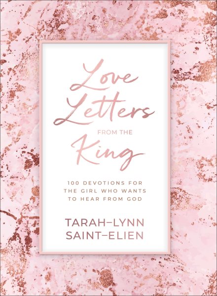 Love Letters from the King: 100 Devotions for the Girl Who Wants to Hear from God cover