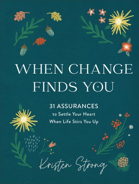 When Change Finds You: 31 Assurances to Settle Your Heart When Life Stirs You Up cover